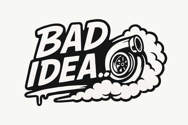 Bad Idea...